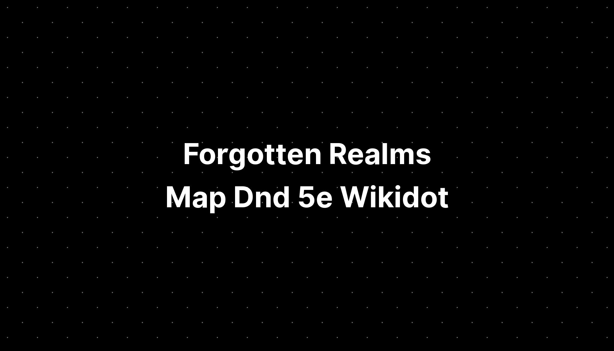 Forgotten Realms Map Dnd 5e Wikidot - PELAJARAN